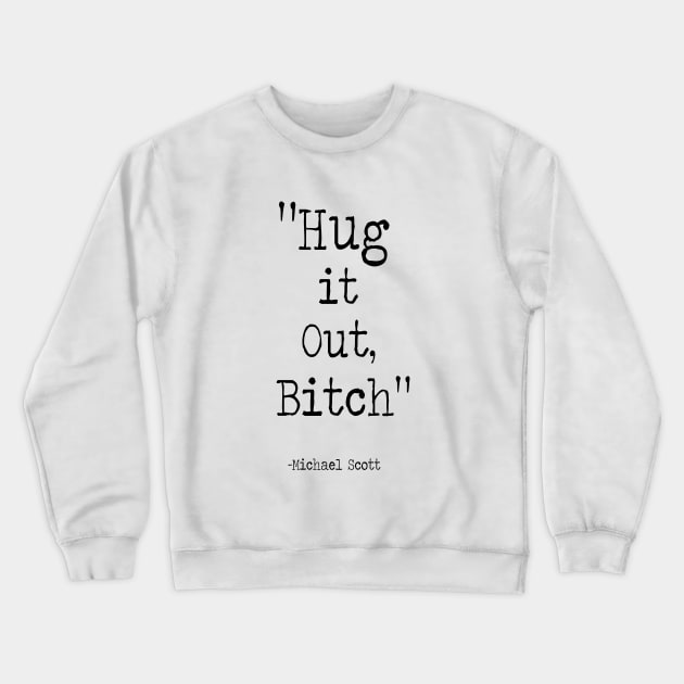 Hug it out Bitch Crewneck Sweatshirt by WooleOwl